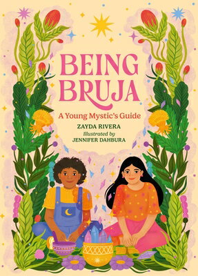 Being Bruja: A Young Mystic's Guide BEING BRUJA [ Zayda Rivera ]