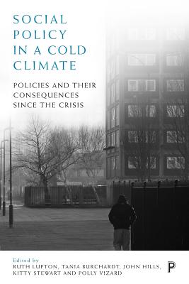 Social Policy in a Cold Climate: Policies and Their Consequences Since the Crisis SOCIAL POLICY IN A COLD CLIMAT （Case Studies on Poverty, Place and Policy） [ Ruth Lupton ]