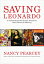 Saving Leonardo: A Call to Resist the Secular Assault on Mind, Morals, and Meaning SAVING LEONARDO [ Nancy Pearcey ]