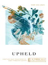 Upheld: Meeting Our Trustworthy God Through Isaiah--A 6-Week Bible Study Experience UPHELD [ Kori De Leon ]