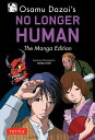 Osamu Dazai 039 s No Longer Human: The Manga Edition Osamu Dazai