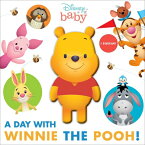 Disney Baby: A Day with Winnie the Pooh! DISNEY BABY A DAY W/WINNIE THE （Squeeze & Squeak） [ Maggie Fischer ]