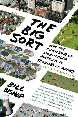 The Big Sort: Why the Clustering of Like-Minded American Is Tearing Us Apart BIG SORT [ Bill Bishop ]