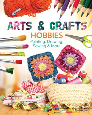 Arts & Crafts Hobbies: Painting, Drawing, Sewing & More: Painting, Drawing, Sewing & More ARTS & CRAFTS HOBBIES PAINTING （Hooked on Hobbies） [ Ruby Daniels ]