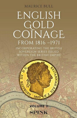 English Gold Coinage from 1816 - 1917: Volume II ENGLISH GOLD COINAGE FROM 1816 （English Gold Coinage） 