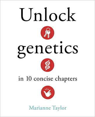 Unlock Genetics in 10 Concise Chapters UNLOCK GENETICS IN 10 CONCISE （Unlock Ideas） 