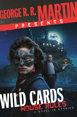 George R. R. Martin Presents Wild Cards: House Rules: A Novel in Stories GEORGE R R MARTIN PRESENTS WIL [ George R. R. Martin ]