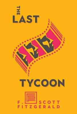 The Last Tycoon LAST TYCOON （Scribner Classic） [ F. Scott Fitzgerald ]
