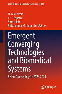 Emergent Converging Technologies and Biomedical Systems: Select Proceedings of Etbs 2021 EMERGENT CONVERGING TECHNOLOGI （Lecture Notes in Electrical Engineering） [ N. Marriwala ]