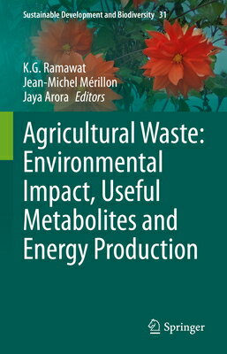 楽天楽天ブックスAgricultural Waste: Environmental Impact, Useful Metabolites and Energy Production AGRICULTURAL WASTE ENVIRONMENT （Sustainable Development and Biodiversity） [ K. G. Ramawat ]