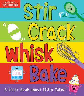 楽天楽天ブックスStir Crack Whisk Bake: A Little Book about Little Cakes STIR CRACK WHISK BAKE-BOARD [ America's Test Kitchen Kids ]