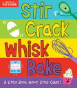 Stir Crack Whisk Bake: A Little Book about Little Cakes STIR CRACK WHISK BAKE-BOARD America 039 s Test Kitchen Kids