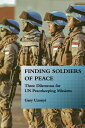 Finding Soldiers of Peace: Three Dilemmas for Un Peacekeeping Missions FINDING SOLDIERS OF PEACE 