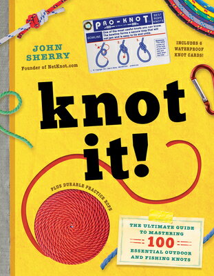 Knot It!: The Ultimate Guide to Mastering 100 Essential Outdoor and Fishing Knots KNOT IT 