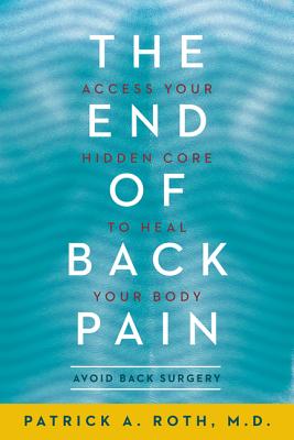 The End of Back Pain: Access Your Hidden Core to