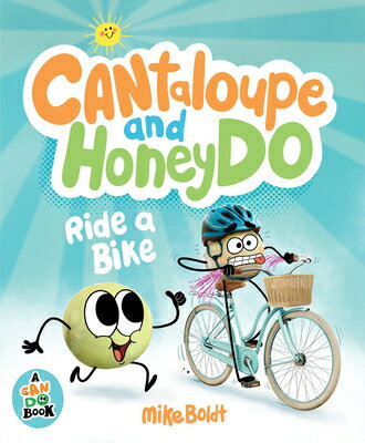 Cantaloupe and Honeydo Ride a Bike CANTALOUPE & HONEYDO RIDE A BI （A Can Do Book） 