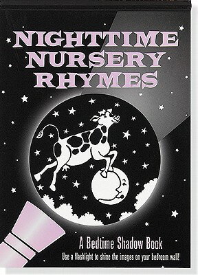 Nighttime Nursery Rhymes Bedtime Shadow Book NIGHTTIME NURSERY RHYMES BEDTI [ Inc Peter Pauper Press ]