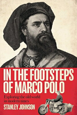In the Footsteps of Marco Polo IN THE FOOTSTEPS OF MARCO POLO [ Stanley Johnson ]