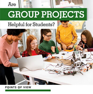 Are Group Projects Helpful for Students? ARE GROUP PROJECTS HELPFUL FOR （Points of View） [ Kat..