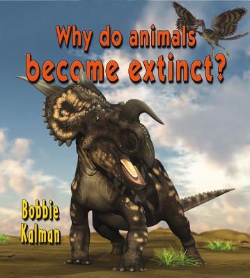 Why Do Animals Become Extinct? WHY DO ANIMALS BECOME EXTINCT 