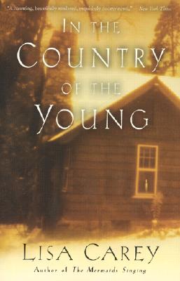 In the Country of the Young IN THE COUNTRY OF THE YOUNG Lisa Carey