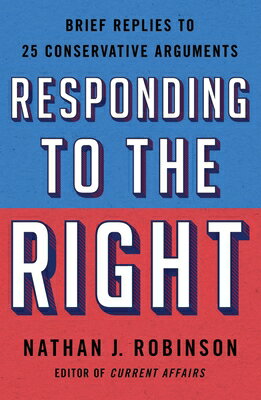 Responding to the Right: Brief Replies to 25 Conservative Arguments RESPONDING TO THE RIGHT 