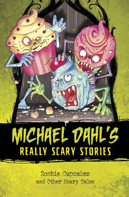 Zombie Cupcakes: And Other Scary Tales ZOMBIE CUPCAKES （Michael Dahl's Really Scary Stories） [ Xavier Bonet ]