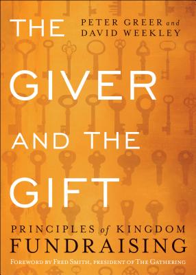 The Giver and the Gift: Principles of Kingdom Fundraising GIVER & THE GIFT [ Peter Greer ]