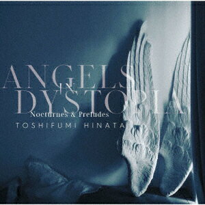 Angels in Dystopia　Nocturnes & Preludes