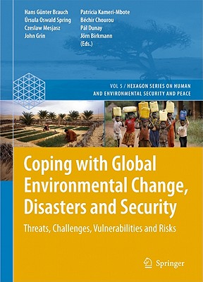 Coping with Global Environmental Change, Disasters and Security: Threats, Challenges, Vulnerabilitie COPING W/GLOBAL ENVIRONMENTAL （Hexagon Human and Environmental Security and Peace） [ Hans Gunter Brauch ]