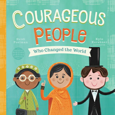 Courageous People Who Changed the World COURAGEOUS PEOPLE WHO CHANGED （People Who Changed the World） [ Heidi Poelman ]