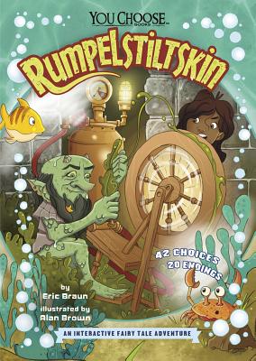 Rumpelstiltskin: An Interactive Fairy Tale Adventure RUMPELSTILTSKIN （You Choose: Fractured Fairy Tales） [ Eric Braun ]