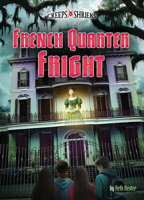 French Quarter Fright FRENCH QUARTER FRIGHT （Creeps & Shrieks） 