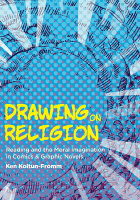 Drawing on Religion: Reading and the Moral Imagination in Comics and Graphic Novels DRAWING ON RELIGION 