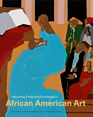 Beholding Christ and Christianity in African American Art BEHOLDING CHRIST & CHRISTIANIT 