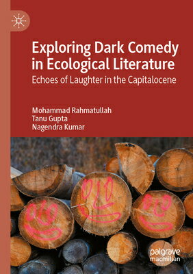 楽天楽天ブックスExploring Dark Comedy in Ecological Literature: Echoes of Laughter in the Capitalocene EXPLORING DARK COMEDY IN ECOLO [ Mohammad Rahmatullah ]