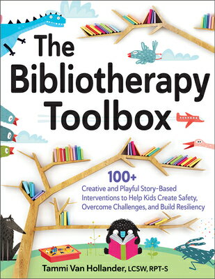 The Bibliotherapy Toolbox: 100+ Creative and Playful Story-Based Interventions to Help Kids Create S BIBLIOTHERAPY TOOLBOX [ Tammi Van Hollander ]