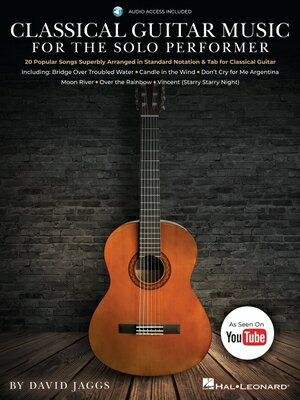 Classical Guitar Music for the Solo Performer: 20 Popular Songs Superbly Arranged in Standard Notati CLASSICAL GUITAR MUSIC FOR THE David Jaggs