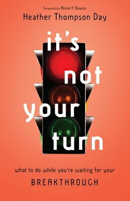 It's Not Your Turn: What to Do While You're Waiting for Your Breakthrough ITS NOT YOUR TURN [ Heather Thompson Day ]