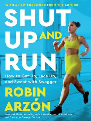 Shut Up and Run: How to Get Up, Lace Up, and Sweat with Swagger SHUT UP & RUN 