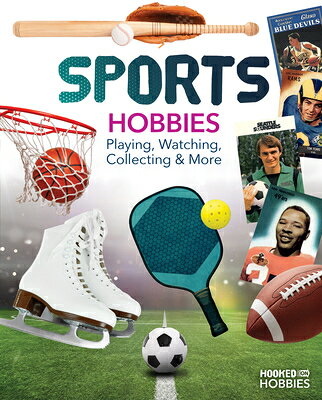 Sports Hobbies: Playing, Watching, Collecting & More: Playing, Watching, Collecting & More SPORTS HOBBIES PLAYING WATCHIN （Hooked on Hobbies） [ Ruby Daniels ]