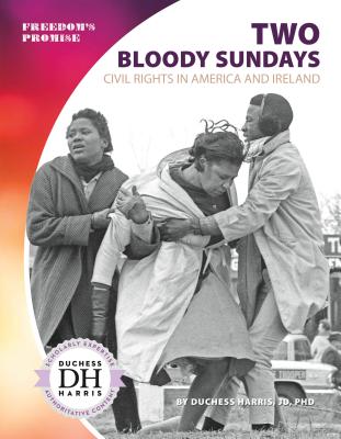 Two Bloody Sundays: Civil Rights in America and Ireland: Civil Rights in America and Ireland 2 BLOODY SUNDAYS CIVIL RIGHTS （Freedom's Promise Set 1） [ Duchess Harris ]