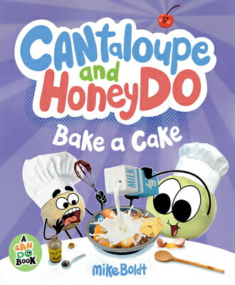 Cantaloupe and Honeydo Bake a Cake CANTALOUPE & HONEYDO BAKE A CA （A Can Do Book） 