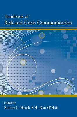 Handbook of Risk and Crisis Communication HANDBK OF RISK & CRISIS COMMUN （Routledge Communication） [ Robert L. Heath ]