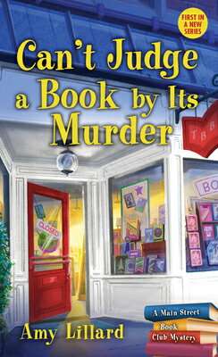 Can't Judge a Book by Its Murder CANT JUDGE A BK BY ITS MURDER （Main Street Book Club Mysteries） [ Amy Lillard ]