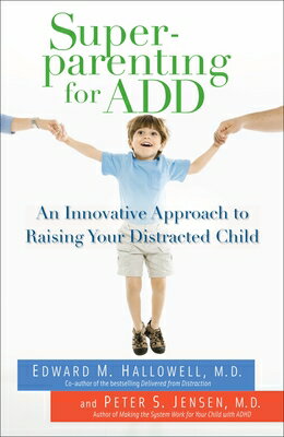 Superparenting for ADD: An Innovative Approach to Raising Your Distracted Child SUPERPARENTING FOR ADD [ Edward M. Hallowell ]