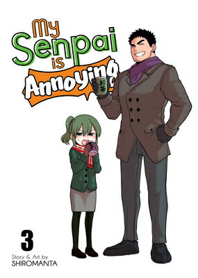My Senpai Is Annoying Vol. 3 MY SENPAI IS ANNOYING VOL 3 （My Senpai Is Annoying） [ Shiromanta ]