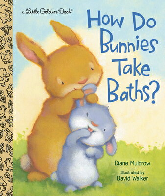 How Do Bunnies Take Baths? HOW DO BUNNIES TAKE BATHS （Little Golden Book） 