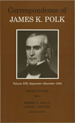 The Correspondence of James K. Polk, Volume 8: September-December 1844