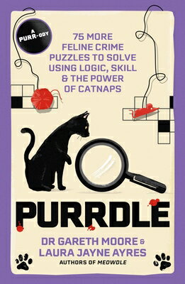 Purrdle: 75 More Feline Crime Puzzles to Solve Using Logic, Skill & the Power of Catnaps PURRDLE [ Gareth Moore ]